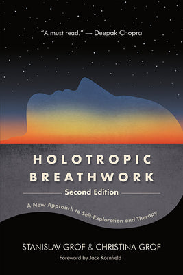 Holotropic Breathwork, Second Edition: A New Approach to Self-Exploration and Therapy by Grof, Stanislav