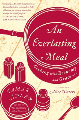 An Everlasting Meal: Cooking with Economy and Grace by Adler, Tamar