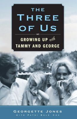 The Three of Us: Growing Up with Tammy and George by Jones, Georgette