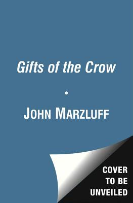 Gifts of the Crow: How Perception, Emotion, and Thought Allow Smart Birds to Behave Like Humans by Marzluff, John