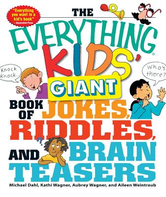The Everything Kids' Giant Book of Jokes, Riddles, and Brain Teasers by Dahl, Michael
