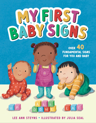 My First Baby Signs: Over 40 Fundamental Signs for You and Baby by Steyns, Lee Ann