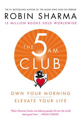 The 5am Club: Own Your Morning. Elevate Your Life. by Sharma, Robin