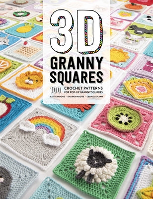 3D Granny Squares: 100 Crochet Patterns for Pop-Up Granny Squares by Semaan, Celine