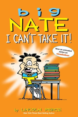 Big Nate: I Can't Take It!: Volume 7 by Peirce, Lincoln