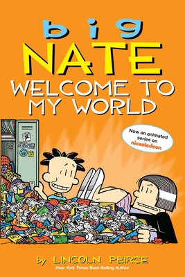 Big Nate: Welcome to My World: Volume 13 by Peirce, Lincoln