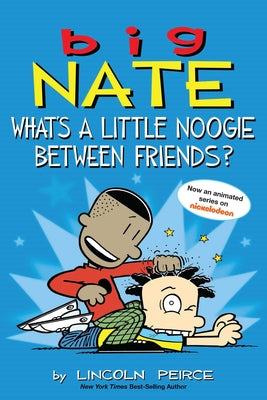 Big Nate: What's a Little Noogie Between Friends?: Volume 16 by Peirce, Lincoln