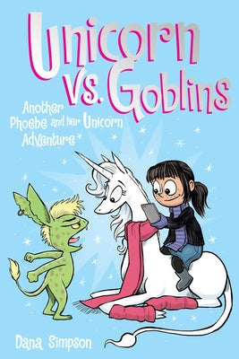 Unicorn vs. Goblins: Another Phoebe and Her Unicorn Adventurevolume 3 by Simpson, Dana