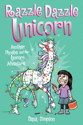 Razzle Dazzle Unicorn: Another Phoebe and Her Unicorn Adventurevolume 4 by Simpson, Dana