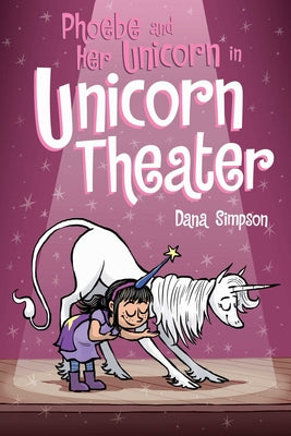 Phoebe and Her Unicorn in Unicorn Theater: Volume 8 by Simpson, Dana