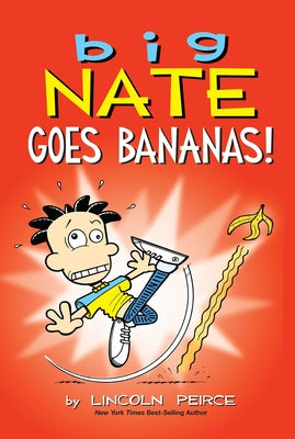 Big Nate Goes Bananas!: Volume 19 by Peirce, Lincoln