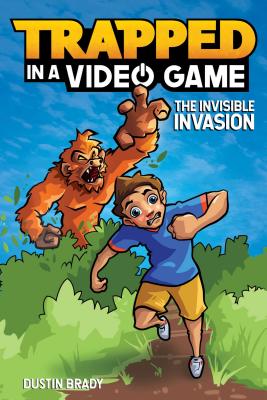 Trapped in a Video Game: The Invisible Invasionvolume 2 by Brady, Dustin