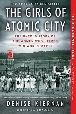 The Girls of Atomic City: The Untold Story of the Women Who Helped Win World War II by Kiernan, Denise