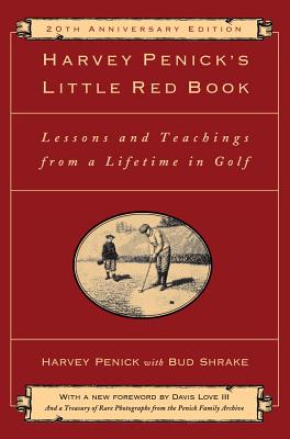 Harvey Penick's Little Red Book: Lessons and Teachings from a Lifetime in Golf by Penick, Harvey
