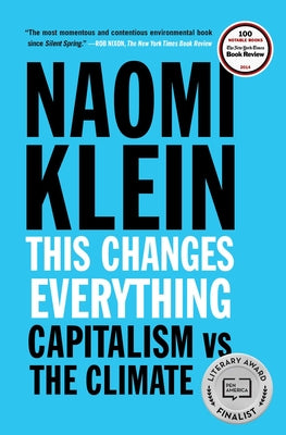 This Changes Everything: Capitalism vs. the Climate by Klein, Naomi