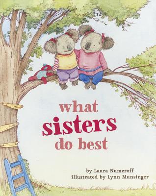 What Sisters Do Best: (Big Sister Books for Kids, Sisterhood Books for Kids, Sibling Books for Kids) by Numeroff, Laura Joffe