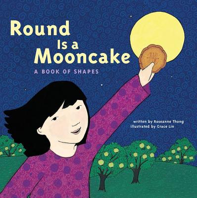 Round Is a Mooncake: A Book of Shapes by Thong, Roseanne
