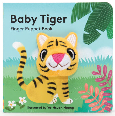 Baby Tiger: Finger Puppet Book: (Finger Puppet Book for Toddlers and Babies, Baby Books for First Year, Animal Finger Puppets) by Chronicle Books