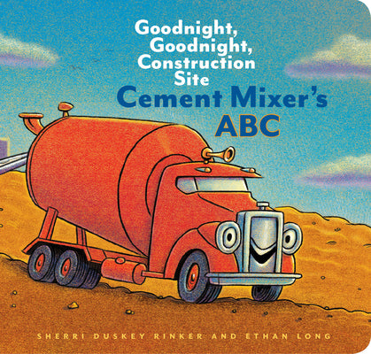 Cement Mixer's ABC: Goodnight, Goodnight, Construction Site (Alphabet Book for Kids, Board Books for Toddlers, Preschool Concept Book) by Rinker, Sherri Duskey