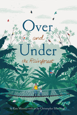 Over and Under the Rainforest by Messner, Kate