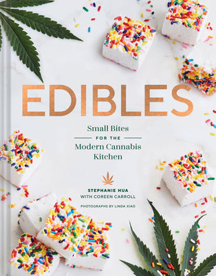 Edibles: Small Bites for the Modern Cannabis Kitchen (Weed-Infused Treats, Cannabis Cookbook, Sweet and Savory Cannabis Recipes by Hua, Stephanie