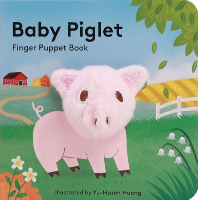 Baby Piglet: Finger Puppet Book (Pig Puppet Book, Piggy Book for Babies, Tiny Finger Puppet Books) by Chronicle Books