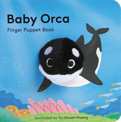 Baby Orca: Finger Puppet Book (Puppet Book for Babies, Baby Play Book, Interactive Baby Book) by Chronicle Books