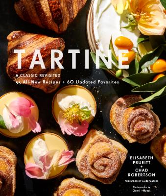 Tartine: A Classic Revisited: 68 All-New Recipes + 55 Updated Favorites (Baking Cookbooks, Pastry Books, Dessert Cookbooks, Gifts for Pastry Chefs) by Prueitt, Elisabeth M.