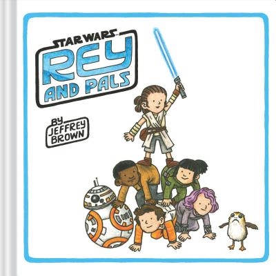 Rey and Pals: (Darth Vader and Son Series, Funny Star Wars Book for Kids and Adults) by Brown, Jeffrey