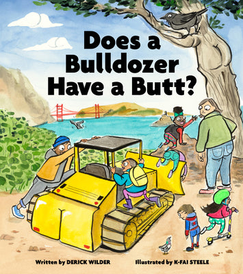 Does a Bulldozer Have a Butt? by Wilder, Derick