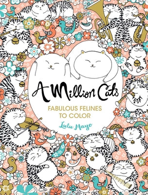 A Million Cats: Fabulous Felines to Colorvolume 1 by Mayo, Lulu