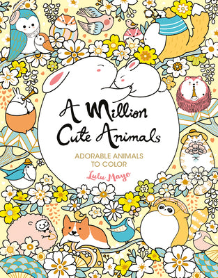 A Million Cute Animals: Adorable Animals to Color by Mayo, Lulu