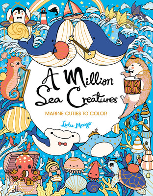 A Million Sea Creatures: Marine Cuties to Color by Mayo, Lulu