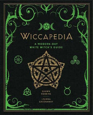 Wiccapedia: A Modern-Day White Witch's Guidevolume 1 by Robbins, Shawn