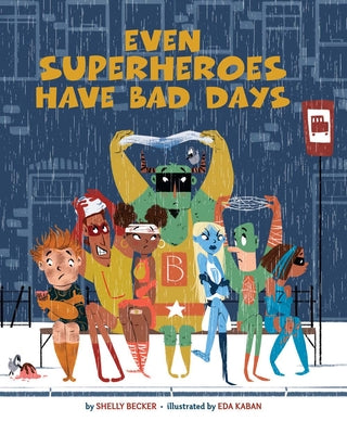 Even Superheroes Have Bad Days by Becker, Shelly