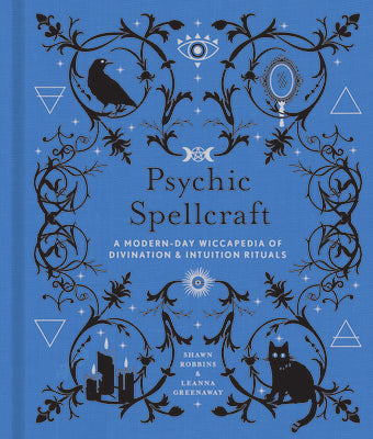 Psychic Spellcraft: A Modern-Day Wiccapedia of Divination & Intuition Ritualsvolume 12 by Robbins, Shawn