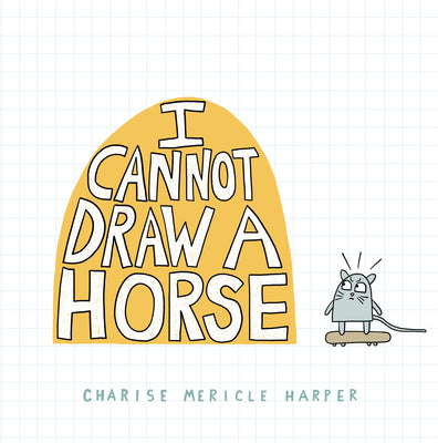 I Cannot Draw a Horse by Harper, Charise Mericle