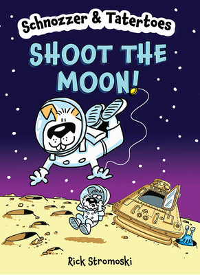 Schnozzer & Tatertoes: Shoot the Moon! by Stromoski, Rick