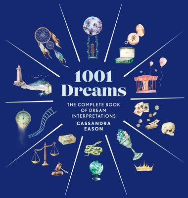 1001 Dreams: The Complete Book of Dream Interpretations by Eason, Cassandra