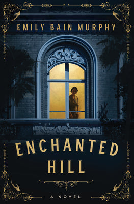 Enchanted Hill by Murphy, Emily Bain