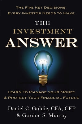 The Investment Answer: Learn to Manage Your Money & Protect Your Financial Future by Murray, Gordon