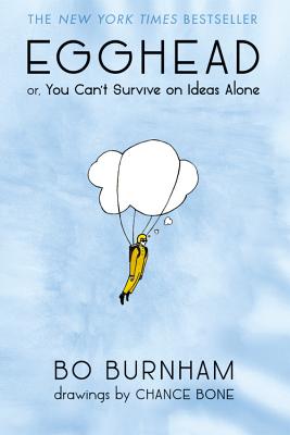 Egghead: Or, You Can't Survive on Ideas Alone by Burnham, Bo