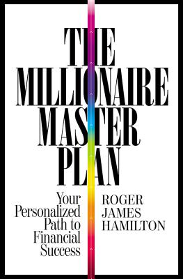 The Millionaire Master Plan: Your Personalized Path to Financial Success by Hamilton, Roger James