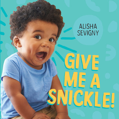 Give Me a Snickle! by Sevigny, Alisha