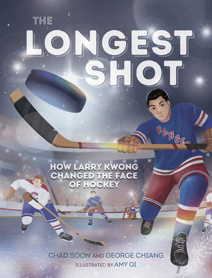 The Longest Shot: How Larry Kwong Changed the Face of Hockey by Soon, Chad