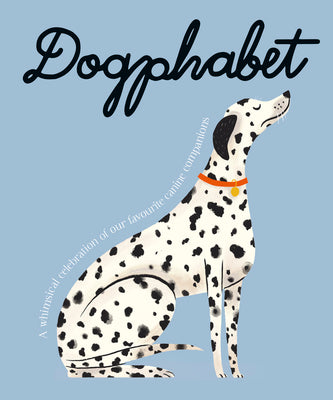 Dogphabet: A Whimsical Celebration of Our Favourite Canine Companions by Harper by Design