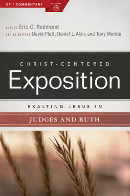Exalting Jesus in Judges and Ruth by Redmond, Eric C.