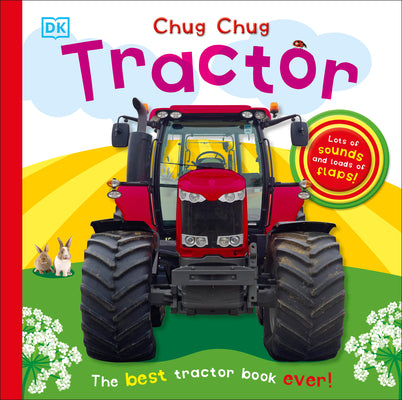 Chug, Chug Tractor: Lots of Sounds and Loads of Flaps! by DK