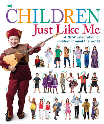 Children Just Like Me: A New Celebration of Children Around the World by DK