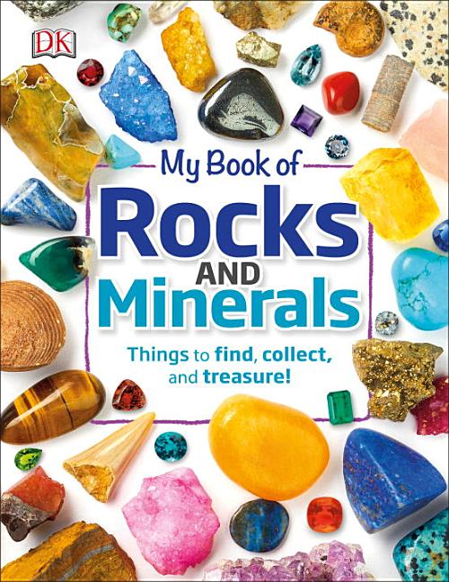 My Book of Rocks and Minerals: Things to Find, Collect, and Treasure by Dennie, Devin